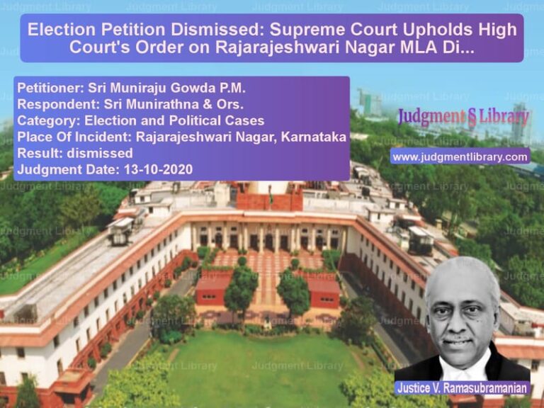 Featured image for Supreme Court Judgment dated 13-10-2020 in case of petitioner name Sri Muniraju Gowda P.M. vs Sri Munirathna & Ors.