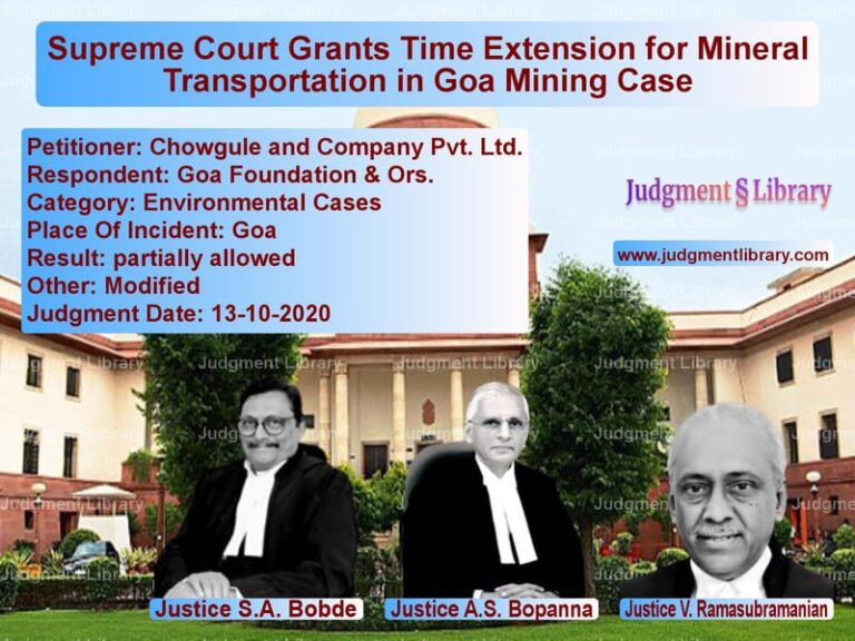 Featured image for Supreme Court Judgment dated 13-10-2020 in case of petitioner name Chowgule and Company Pvt. Ltd. vs Goa Foundation & Ors.