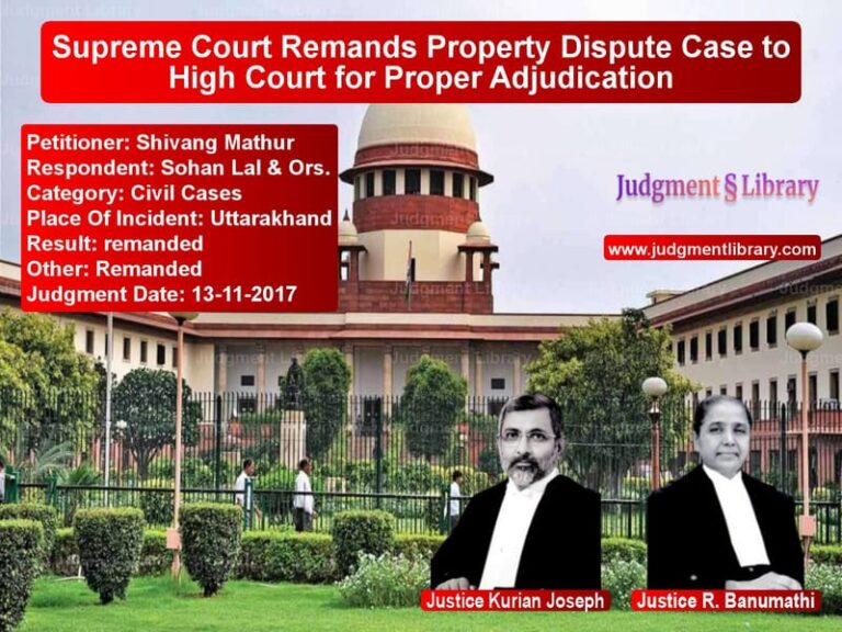 Featured image for Supreme Court Judgment dated 13-11-2017 in case of petitioner name Shivang Mathur vs Sohan Lal & Ors.