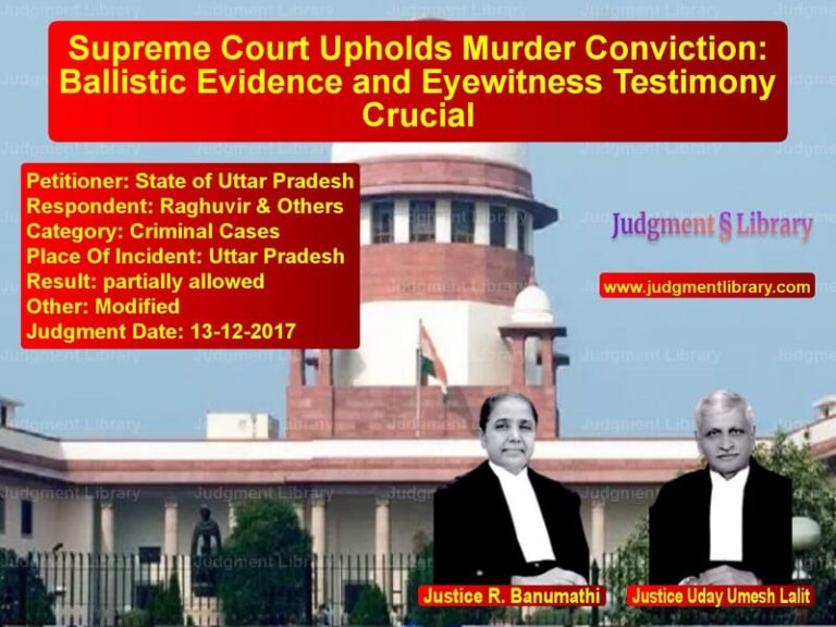 Featured image for Supreme Court Judgment dated 13-12-2017 in case of petitioner name State of Uttar Pradesh vs Raghuvir & Others