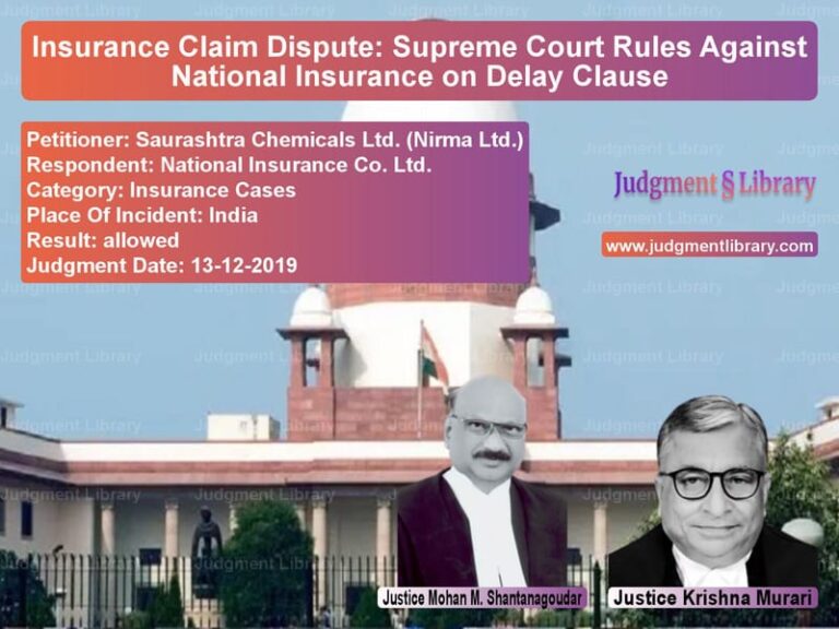 Featured image for Supreme Court Judgment dated 13-12-2019 in case of petitioner name Saurashtra Chemicals Ltd. (Nir vs National Insurance Co. Ltd.