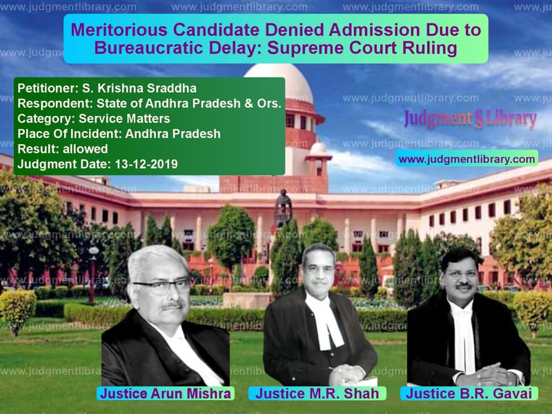 Featured image for Supreme Court Judgment dated 13-12-2019 in case of petitioner name S. Krishna Sraddha vs State of Andhra Pradesh & Ors.