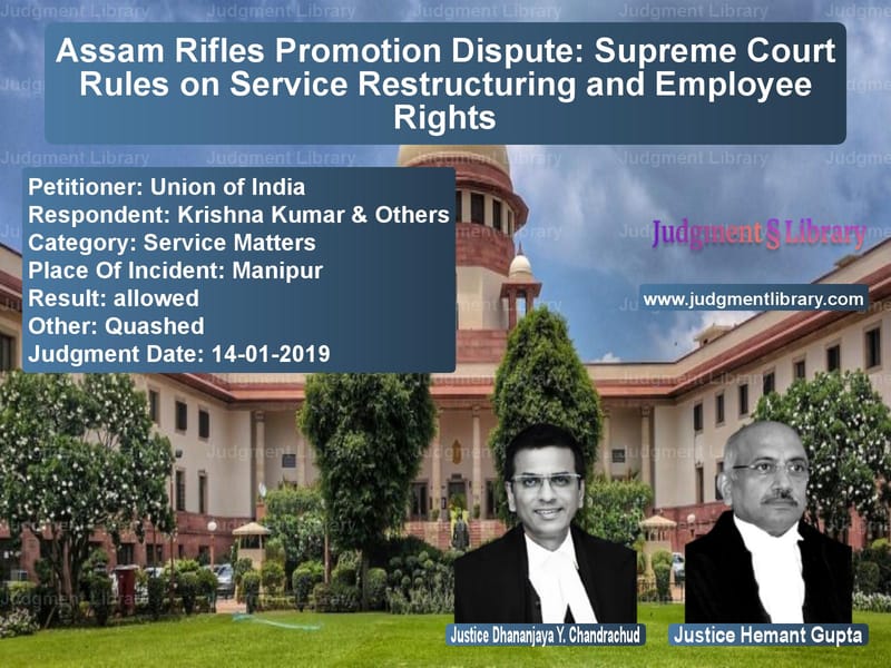 Featured image for Supreme Court Judgment dated 14-01-2019 in case of petitioner name Union of India vs Krishna Kumar & Others