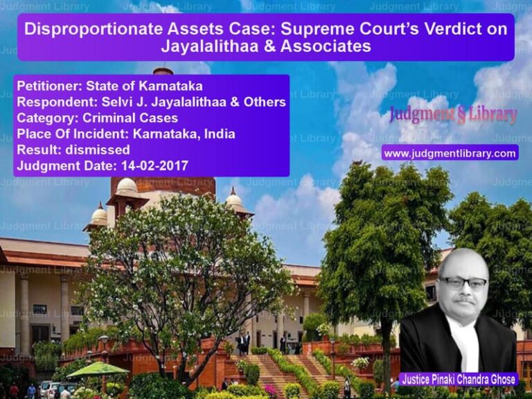 Featured image for Supreme Court Judgment dated 14-02-2017 in case of petitioner name State of Karnataka vs Selvi J. Jayalalithaa & Others