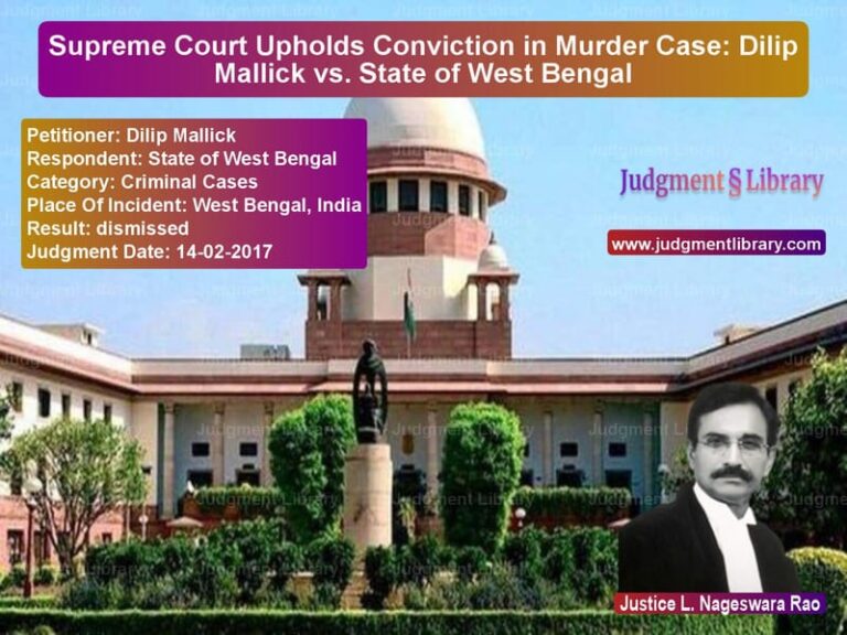 Featured image for Supreme Court Judgment dated 14-02-2017 in case of petitioner name Dilip Mallick vs State of West Bengal