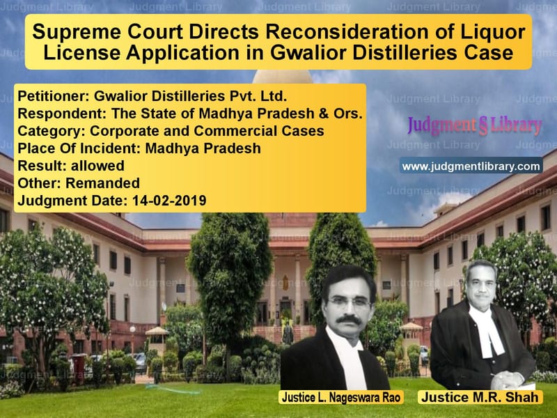 Featured image for Supreme Court Judgment dated 14-02-2019 in case of petitioner name Gwalior Distilleries Pvt. Ltd. vs The State of Madhya Pradesh &