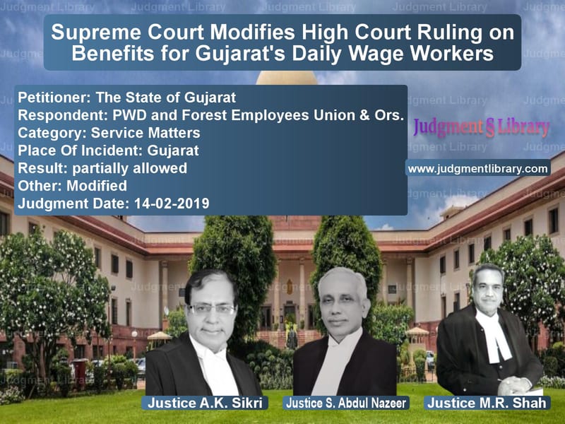 Featured image for Supreme Court Judgment dated 14-02-2019 in case of petitioner name The State of Gujarat vs PWD and Forest Employees Union
