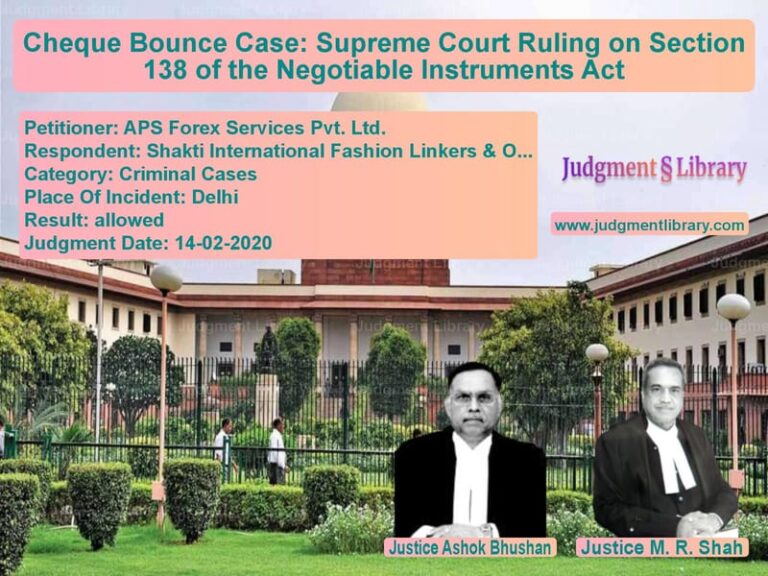 Featured image for Supreme Court Judgment dated 14-02-2020 in case of petitioner name APS Forex Services Pvt. Ltd. vs Shakti International Fashion L