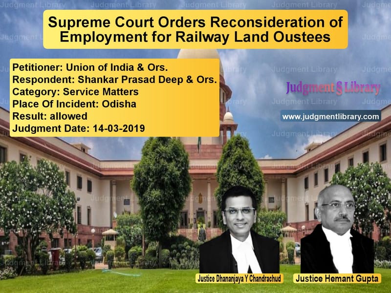 Featured image for Supreme Court Judgment dated 14-03-2019 in case of petitioner name Union of India & Ors. vs Shankar Prasad Deep & Ors.