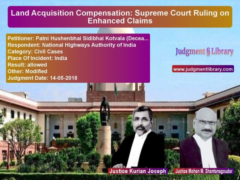 Featured image for Supreme Court Judgment dated 14-05-2018 in case of petitioner name Patni Hushenbhai Sidibhai Kotv vs National Highways Authority of