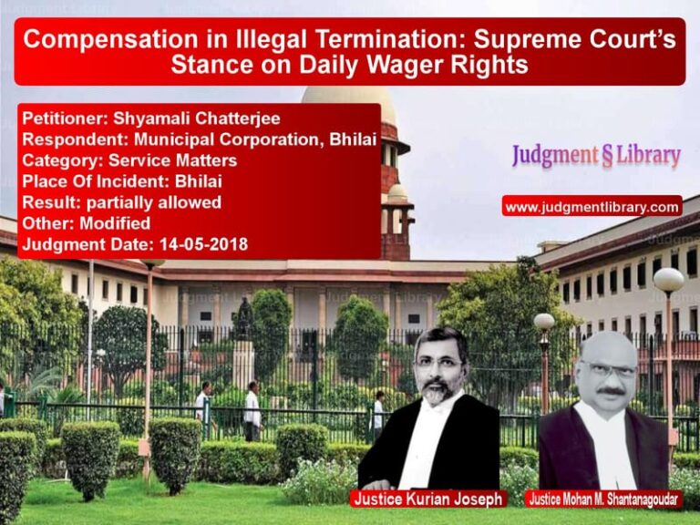 Featured image for Supreme Court Judgment dated 14-05-2018 in case of petitioner name Shyamali Chatterjee vs Municipal Corporation, Bhilai