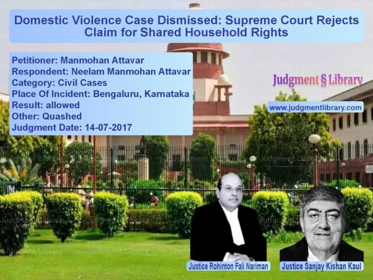 Featured image for Supreme Court Judgment dated 14-07-2017 in case of petitioner name Manmohan Attavar vs Neelam Manmohan Attavar