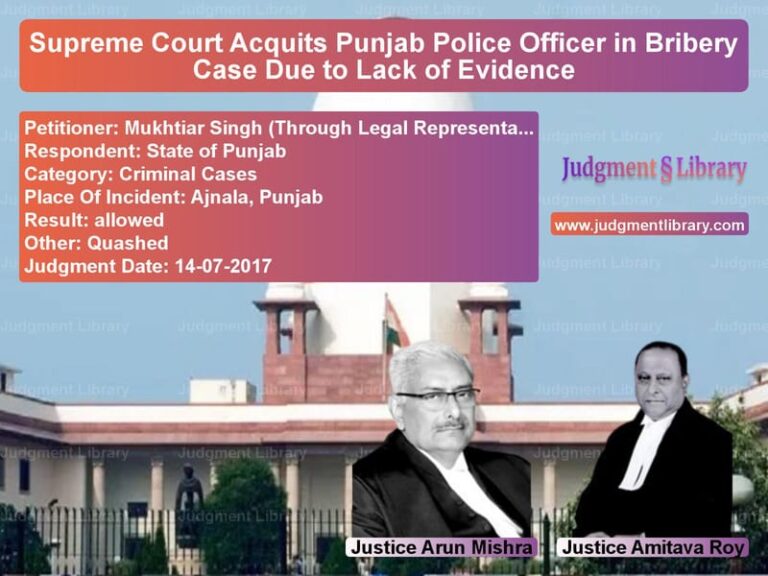 Featured image for Supreme Court Judgment dated 14-07-2017 in case of petitioner name Mukhtiar Singh (Through Legal vs State of Punjab