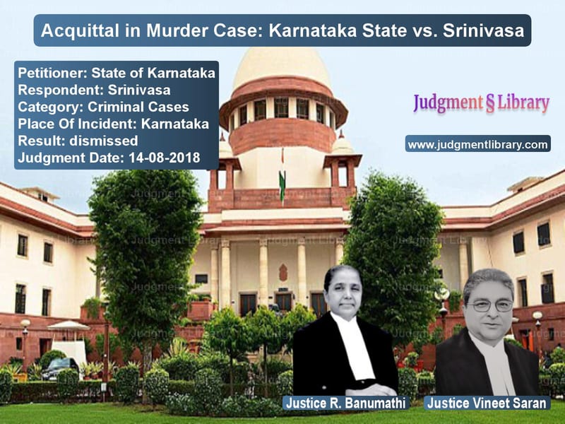 Featured image for Supreme Court Judgment dated 14-08-2018 in case of petitioner name State of Karnataka vs Srinivasa