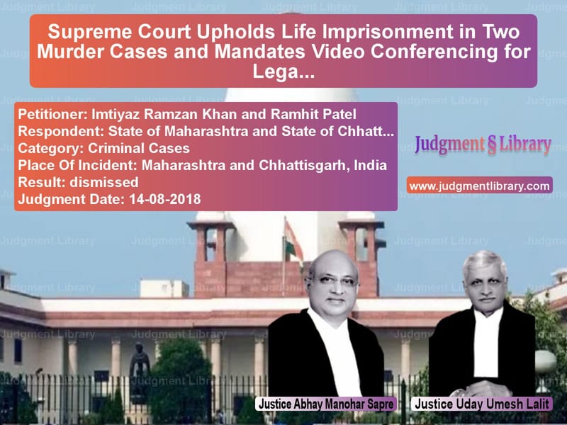 Featured image for Supreme Court Judgment dated 14-08-2018 in case of petitioner name Imtiyaz Ramzan Khan and Ramhit vs State of Maharashtra and State