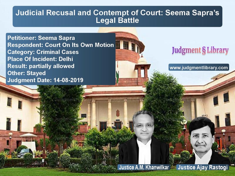 Featured image for Supreme Court Judgment dated 14-08-2019 in case of petitioner name Seema Sapra vs Court On Its Own Motion