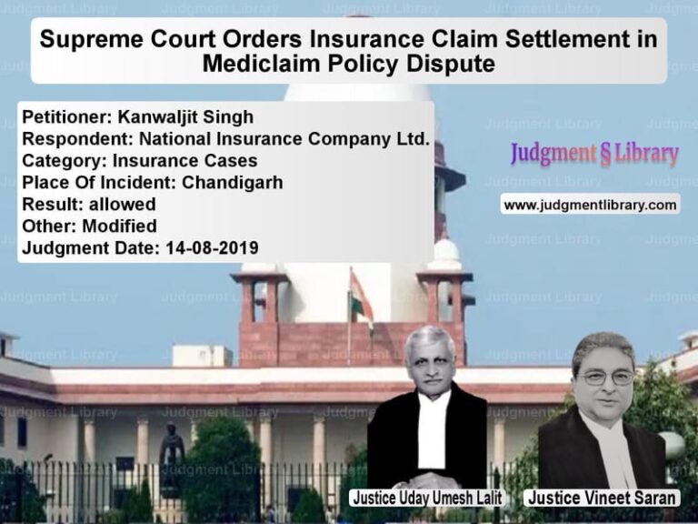 Featured image for Supreme Court Judgment dated 14-08-2019 in case of petitioner name Kanwaljit Singh vs National Insurance Company Ltd