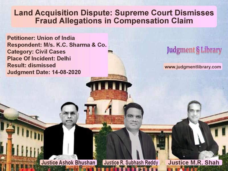 Featured image for Supreme Court Judgment dated 14-08-2020 in case of petitioner name Union of India vs M/s. K.C. Sharma & Co.