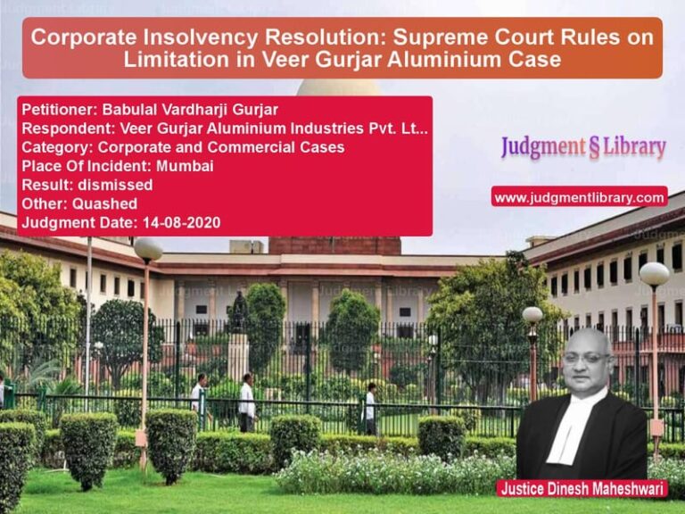 Featured image for Supreme Court Judgment dated 14-08-2020 in case of petitioner name Babulal Vardharji Gurjar vs Veer Gurjar Aluminium Industri