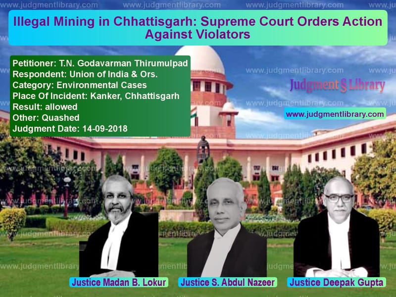Featured image for Supreme Court Judgment dated 14-09-2018 in case of petitioner name T.N. Godavarman Thirumulpad vs Union of India & Ors.