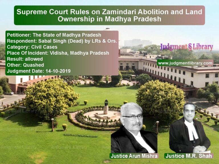 Featured image for Supreme Court Judgment dated 14-10-2019 in case of petitioner name The State of Madhya Pradesh vs Sabal Singh (Dead) by LRs & Or