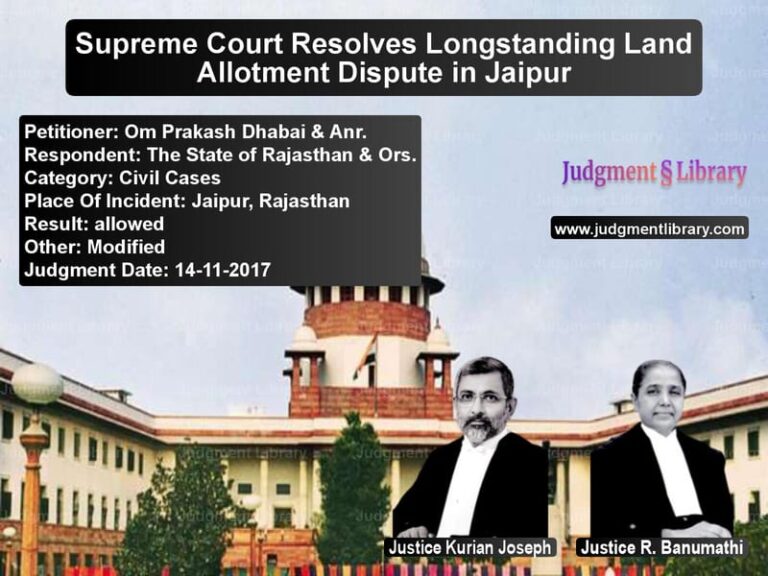 Featured image for Supreme Court Judgment dated 14-11-2017 in case of petitioner name Om Prakash Dhabai & Anr. vs The State of Rajasthan & Ors.