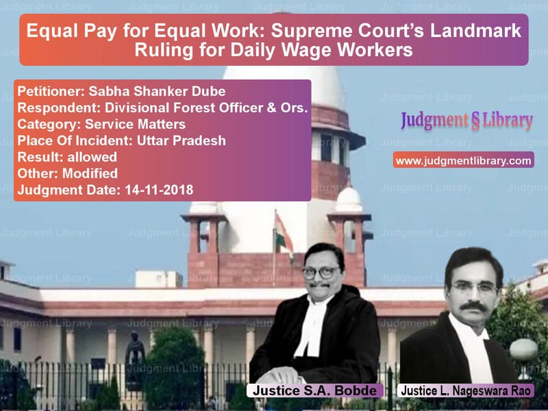 Featured image for Supreme Court Judgment dated 14-11-2018 in case of petitioner name Sabha Shanker Dube vs Divisional Forest Officer & Or