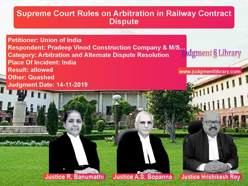 Featured image for Supreme Court Judgment dated 14-11-2019 in case of petitioner name Union of India vs Pradeep Vinod Construction Com