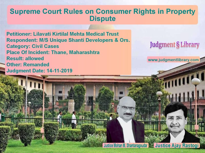 Featured image for Supreme Court Judgment dated 14-11-2019 in case of petitioner name Lilavati Kirtilal Mehta Medica vs M/S Unique Shanti Developers &