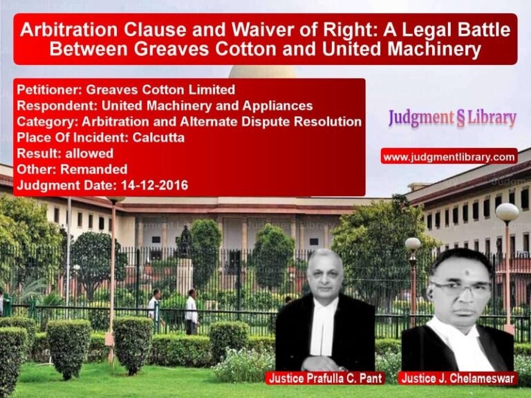 Featured image for Supreme Court Judgment dated 14-12-2016 in case of petitioner name Greaves Cotton Limited vs United Machinery and Appliance