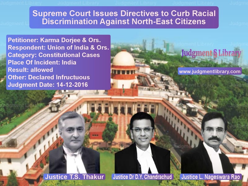 Featured image for Supreme Court Judgment dated 14-12-2016 in case of petitioner name Karma Dorjee & Ors. vs Union of India & Ors.