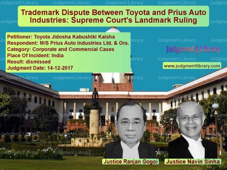 Featured image for Supreme Court Judgment dated 14-12-2017 in case of petitioner name Toyota Jidosha Kabushiki Kaish vs M/S Prius Auto Industries Ltd.