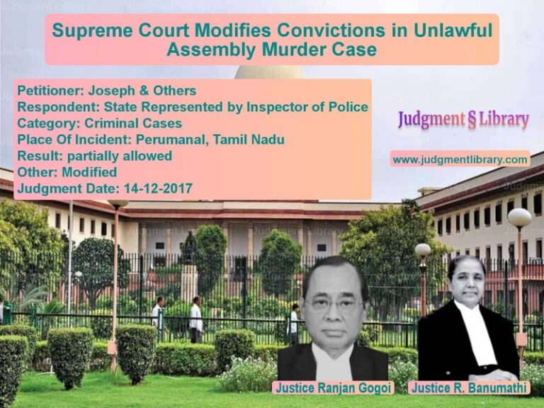 Featured image for Supreme Court Judgment dated 14-12-2017 in case of petitioner name Joseph & Others vs State Represented by Inspector