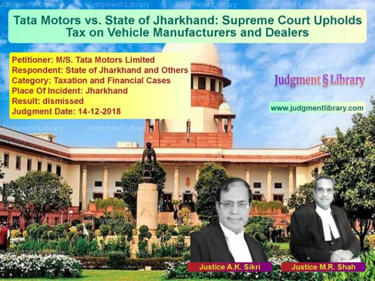 Featured image for Supreme Court Judgment dated 14-12-2018 in case of petitioner name M/S. Tata Motors Limited vs State of Jharkhand and Others