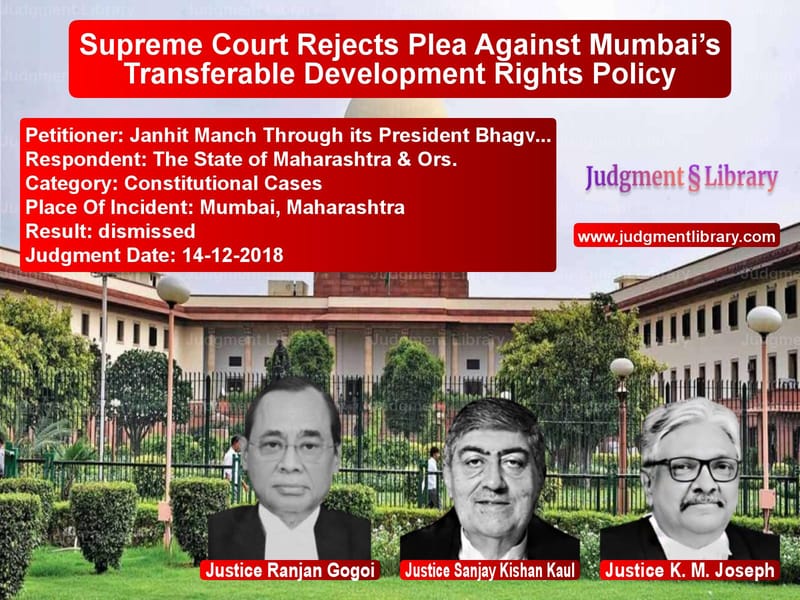 Featured image for Supreme Court Judgment dated 14-12-2018 in case of petitioner name Janhit Manch Through its Presi vs The State of Maharashtra & Ors