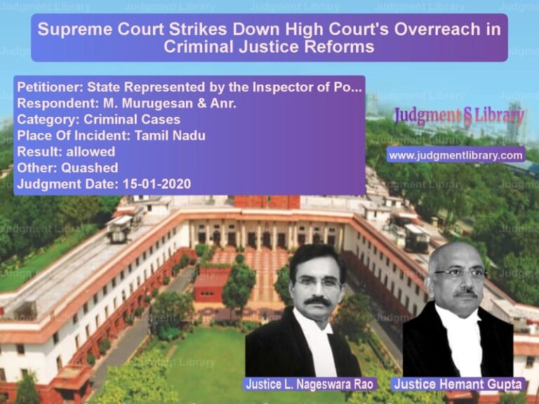 Featured image for Supreme Court Judgment dated 15-01-2020 in case of petitioner name State Represented by the Inspe vs M. Murugesan & Anr.