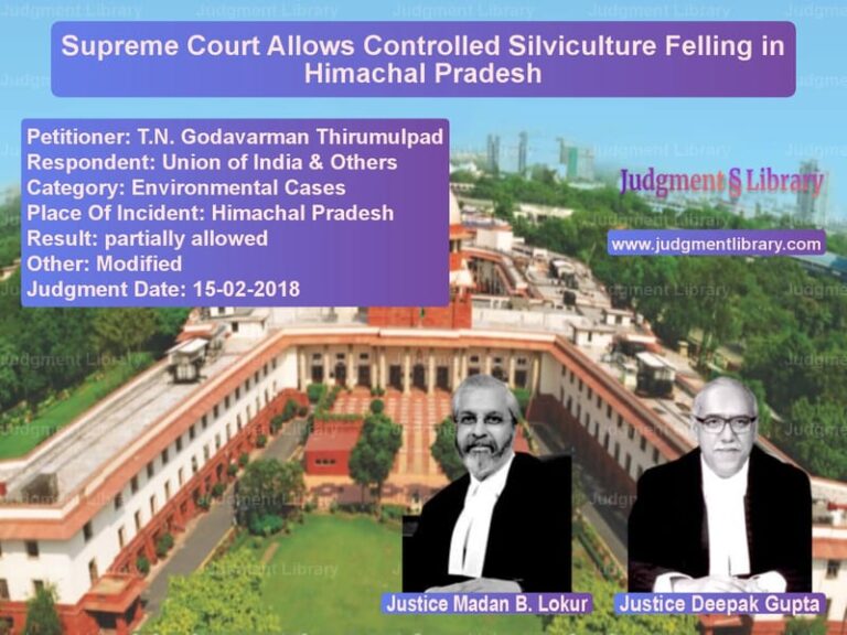 Featured image for Supreme Court Judgment dated 15-02-2018 in case of petitioner name T.N. Godavarman Thirumulpad vs Union of India & Others