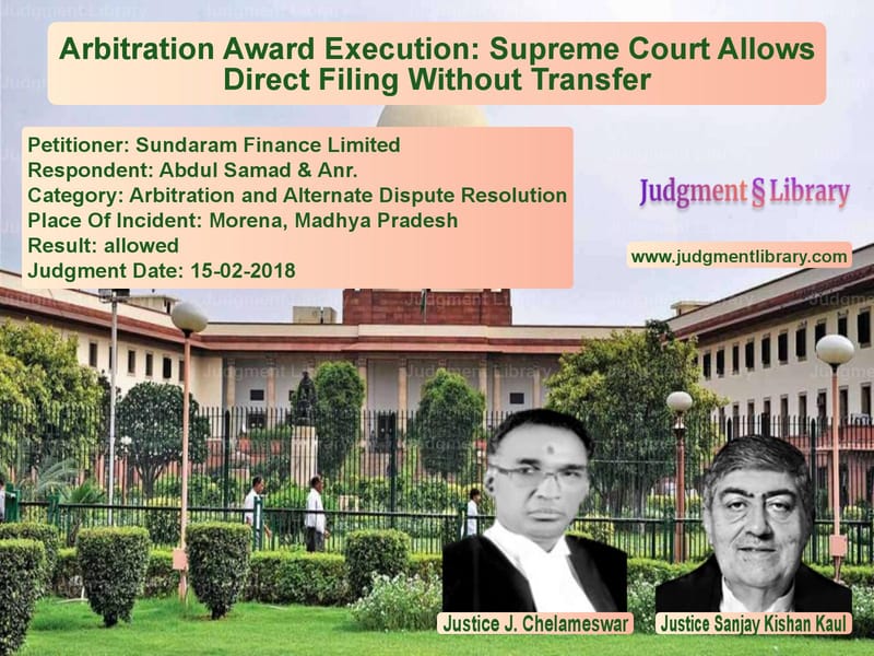 Featured image for Supreme Court Judgment dated 15-02-2018 in case of petitioner name Sundaram Finance Limited vs Abdul Samad & Anr.