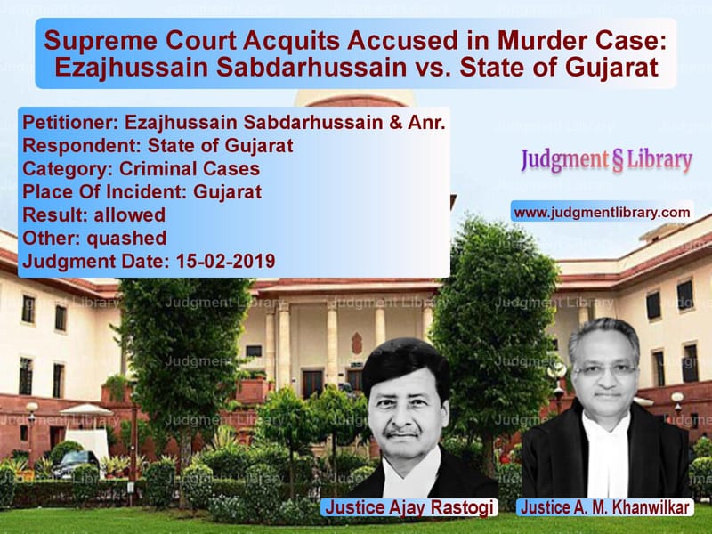 Featured image for Supreme Court Judgment dated 15-02-2019 in case of petitioner name Ezajhussain Sabdarhussain & An vs State of Gujarat