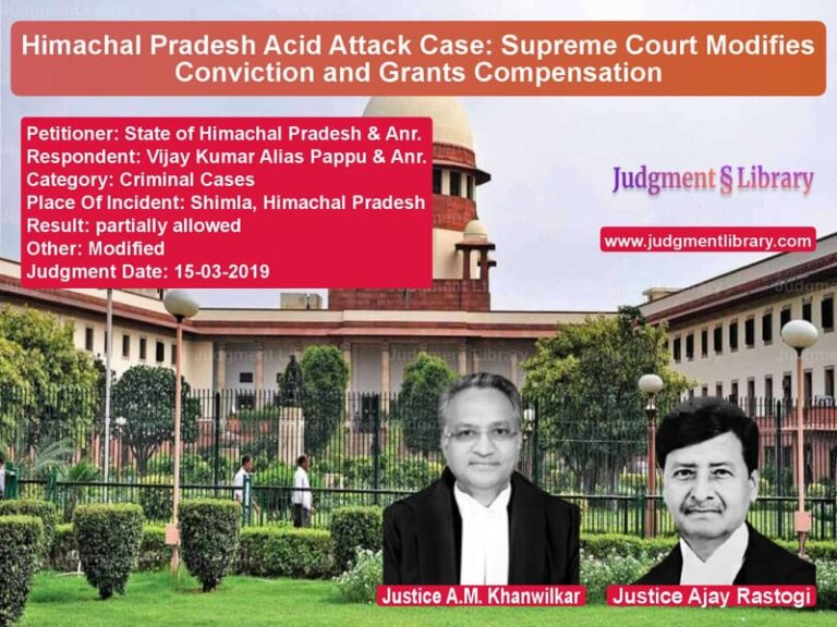 Featured image for Supreme Court Judgment dated 15-03-2019 in case of petitioner name State of Himachal Pradesh & An vs Vijay Kumar Alias Pappu & Anr.