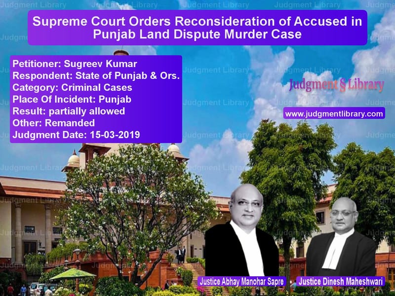 Featured image for Supreme Court Judgment dated 15-03-2019 in case of petitioner name Sugreev Kumar vs State of Punjab & Ors.