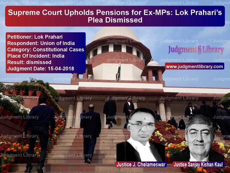 Featured image for Supreme Court Judgment dated 15-04-2018 in case of petitioner name Lok Prahari vs Union of India