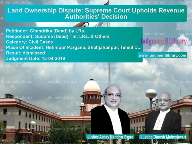 Featured image for Supreme Court Judgment dated 15-04-2019 in case of petitioner name Chandrika (Dead) by LRs. vs Sudama (Dead) Thr. LRs. & Othe