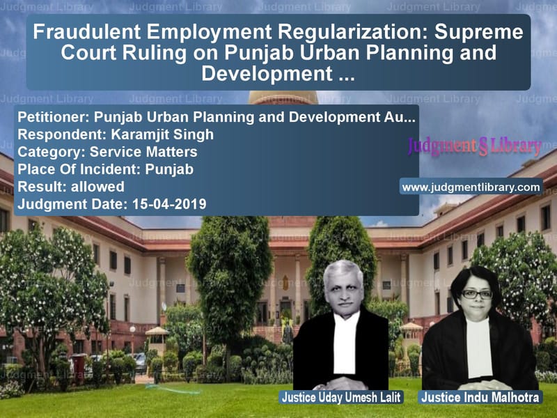 Featured image for Supreme Court Judgment dated 15-04-2019 in case of petitioner name Punjab Urban Planning and Deve vs Karamjit Singh