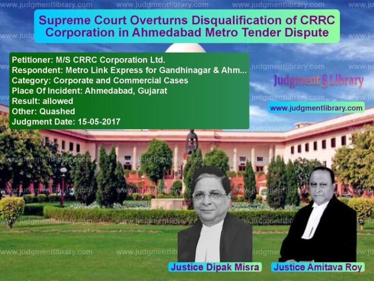 Featured image for Supreme Court Judgment dated 15-05-2017 in case of petitioner name M/S CRRC Corporation Ltd. vs Metro Link Express for Gandhin