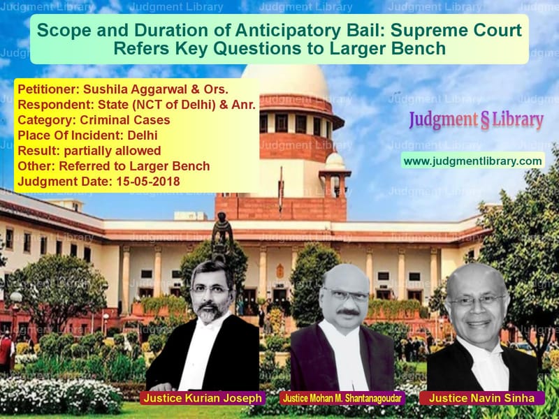 Featured image for Supreme Court Judgment dated 15-05-2018 in case of petitioner name Sushila Aggarwal & Ors. vs State (NCT of Delhi) & Anr.