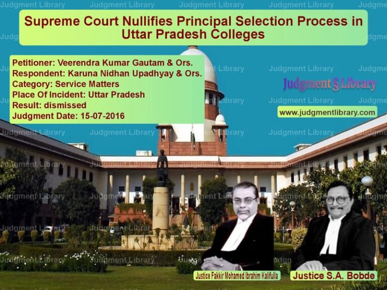 Featured image for Supreme Court Judgment dated 15-07-2016 in case of petitioner name Veerendra Kumar Gautam & Ors. vs Karuna Nidhan Upadhyay & Ors.