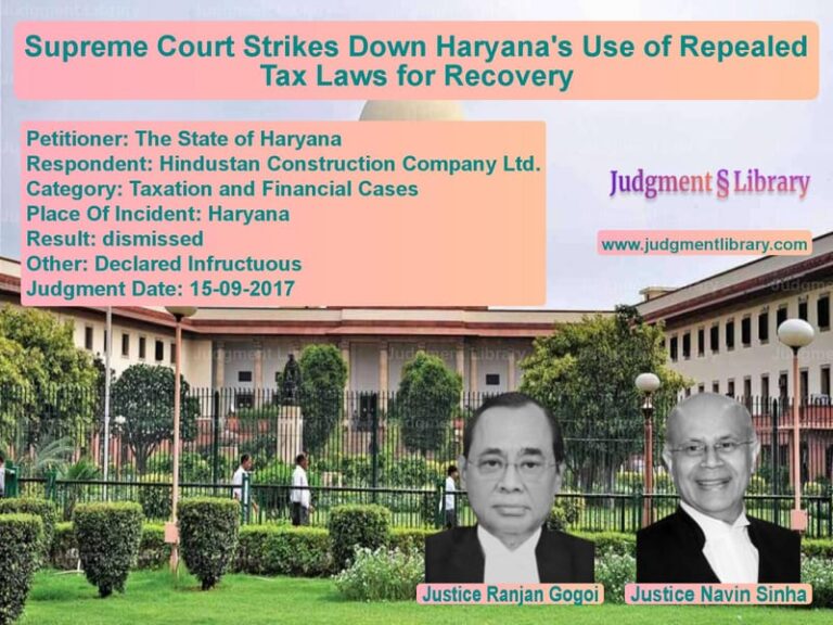 Featured image for Supreme Court Judgment dated 15-09-2017 in case of petitioner name The State of Haryana vs Hindustan Construction Company