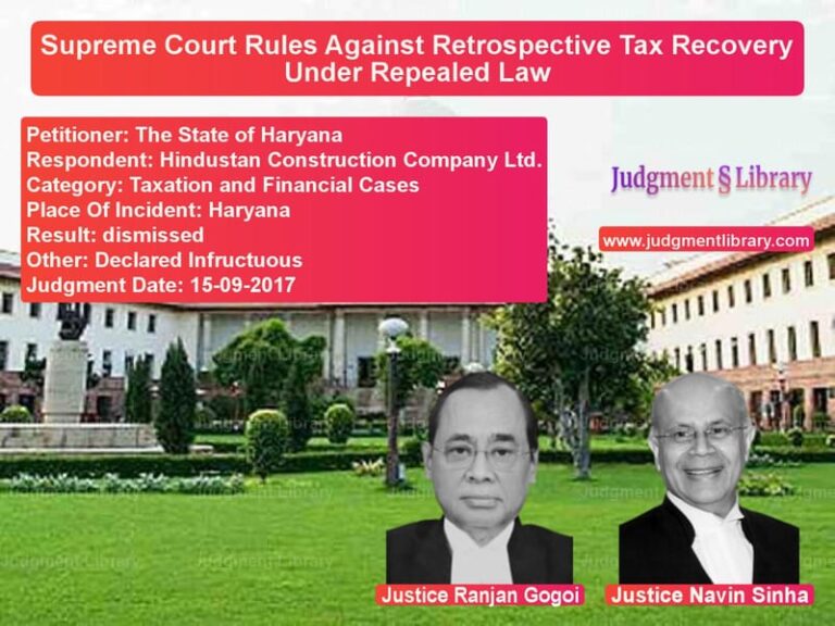 Featured image for Supreme Court Judgment dated 15-09-2017 in case of petitioner name The State of Haryana vs Hindustan Construction Company