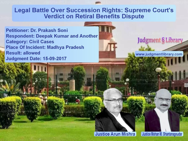 Featured image for Supreme Court Judgment dated 15-09-2017 in case of petitioner name Dr. Prakash Soni vs Deepak Kumar and Another